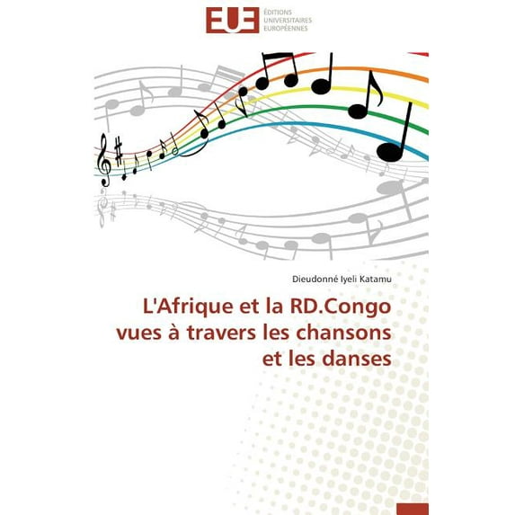 Omn.Univ.Europ.: L'Afrique Et La Rd.Congo Vues À Travers Les Chansons Et Les Danses (Paperback)
