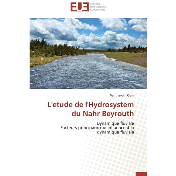 Omn.Univ.Europ. L'etude de l'hydrosystem du nahr beyrouth, (Paperback)