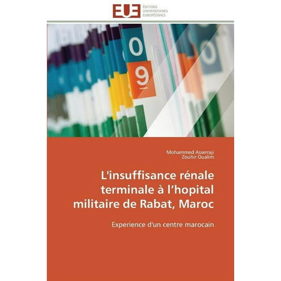 Omn.Univ.Europ. L'Insuffisance RÃ©nale Terminale Ã L Hopital Militaire de Rabat, Maroc, (Paperback)