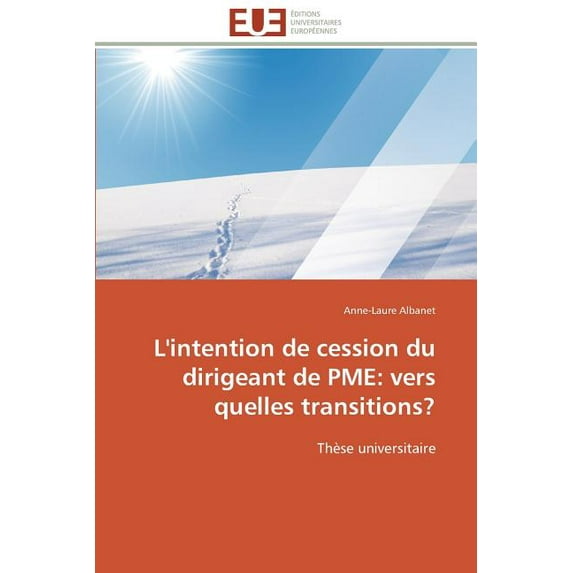Omn.Univ.Europ.: L'Intention de Cession Du Dirigeant de Pme : Vers Quelles Transitions? (Paperback)