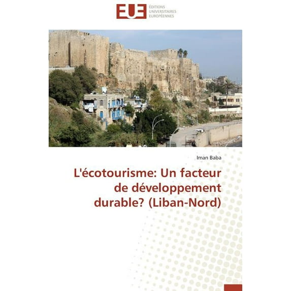 Omn.Univ.Europ.: L'Écotourisme: Un Facteur de Développement Durable? (Liban-Nord) (Paperback)