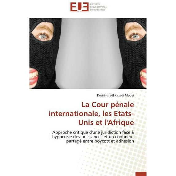 Omn.Univ.Europ. La cour pénale internationale, les etats-unis et l'afrique, (Paperback)