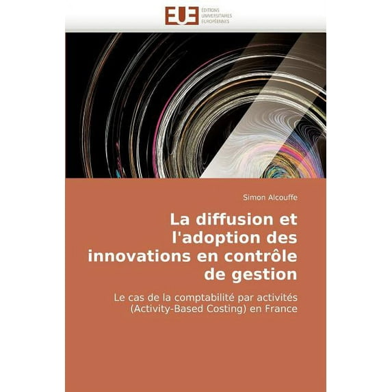Omn.Univ.Europ.: La Diffusion Et l''adoption Des Innovations En Contrôle de Gestion (Paperback)