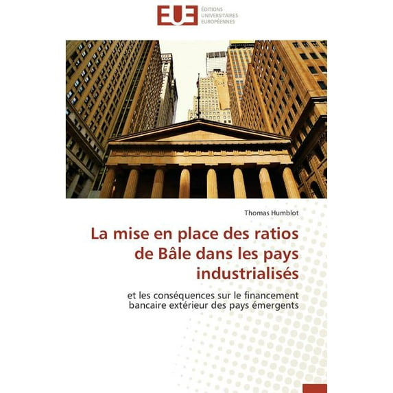 Omn.Univ.Europ.: La Mise En Place Des Ratios de Bâle Dans Les Pays Industrialisés (Paperback)
