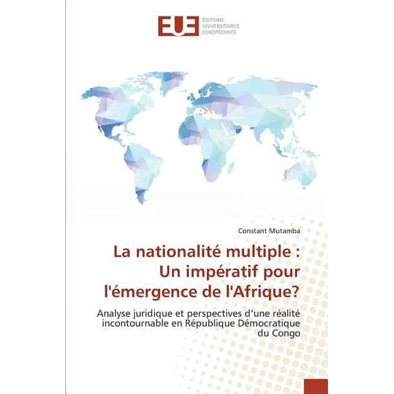 Omn.Univ.Europ.: La Nationalité Multiple : Un Impératif Pour Lémergence de Lafrique? (Paperback)