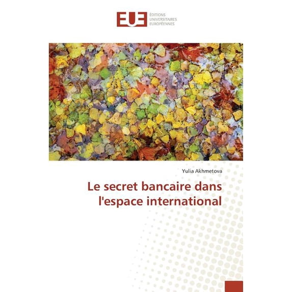 Omn.Univ.Europ. Le secret bancaire dans l'espace international, (Paperback)