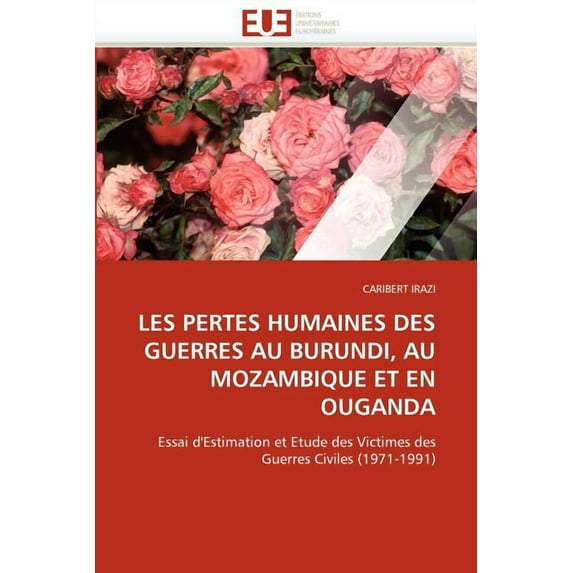 Omn.Univ.Europ.: Les Pertes Humaines Des Guerres Au Burundi, Au Mozambique Et En Ouganda (Paperback)
