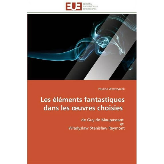 Omn.Univ.Europ.: Les éléments fantastiques dans les uvres choisies (Paperback)