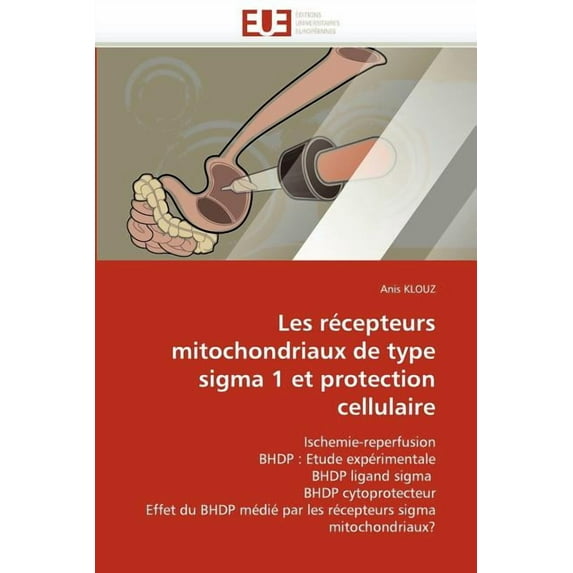 Omn.Univ.Europ.: Les récepteurs mitochondriaux de type sigma 1 et protection cellulaire (Paperback)