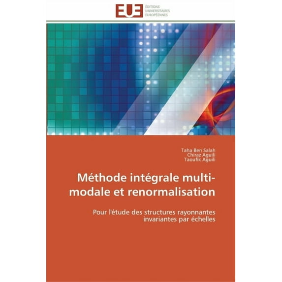 Omn.Univ.Europ.: Méthode intégrale multi-modale et renormalisation (Paperback)