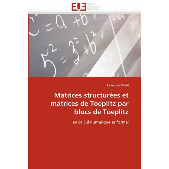 Omn.Univ.Europ.: Matrices Structures Et Matrices de Toeplitz Par Blocs de Toeplitz (Paperback)