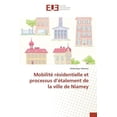 thumbnail image 1 of Mobilité Résidentielle Et Processus D Étalement de la Ville de Niamey (Paperback), 1 of 1