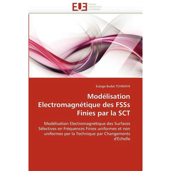 Omn.Univ.Europ.: Modlisation Electromagntique Des Fsss Finies Par La Sct (Paperback)