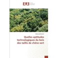 thumbnail image 1 of Omn.Univ.Europ.: Quelles Aptitudes Technologiques Du Bois Des Taillis de Chène Vert (Paperback), 1 of 1
