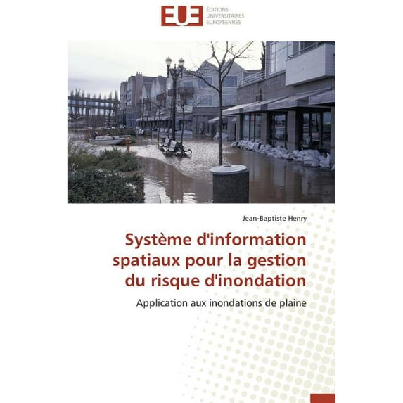 Omn.Univ.Europ.: Système d'information spatiaux pour la gestion du risque d'inondation (Paperback)