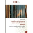 thumbnail image 1 of Omn.Univ.Europ.: Troubles de l''image du corps dans l''anorexie mentale (Paperback), 1 of 1