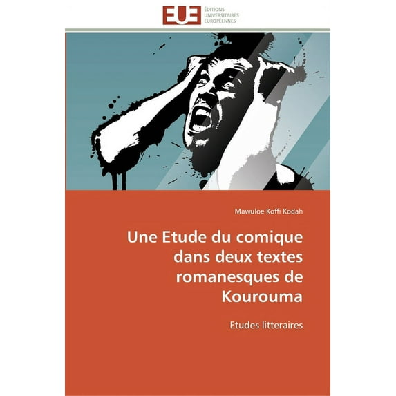 Omn.Univ.Europ.: Une etude du comique dans deux textes romanesques de kourouma (Paperback)