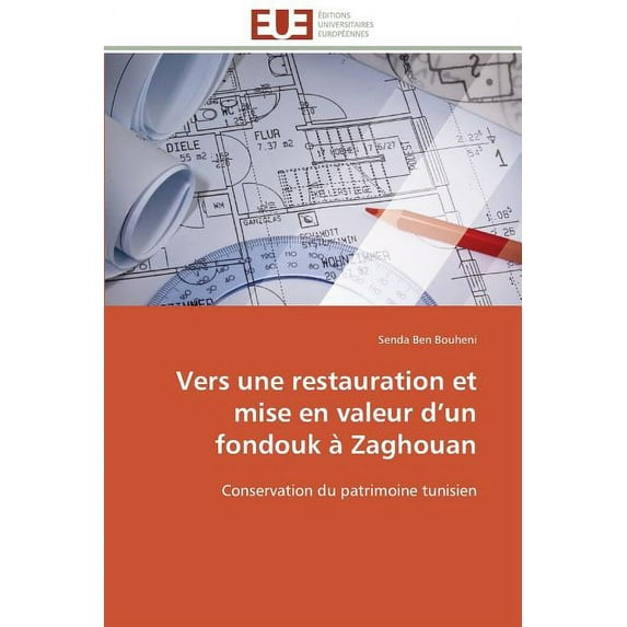 Omn.Univ.Europ.: Vers Une Restauration Et Mise En Valeur D Un Fondouk À Zaghouan (Paperback)