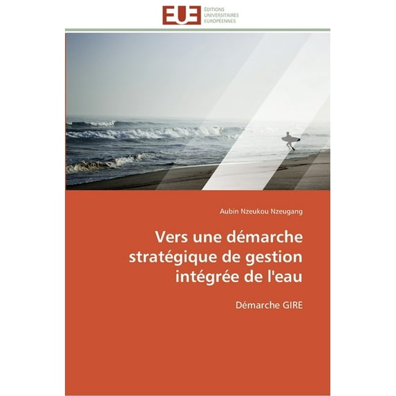 Omn.Univ.Europ.: Vers une démarche stratégique de gestion intégrée de l'eau (Paperback)
