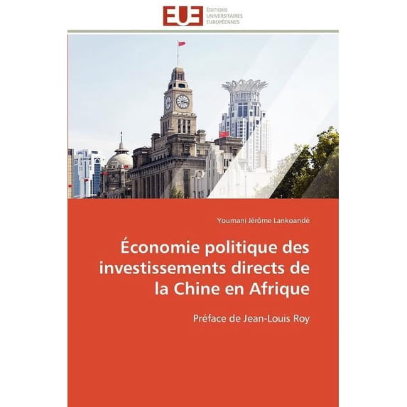 Omn.Univ.Europ.: Économie Politique Des Investissements Directs de la Chine En Afrique (Paperback)