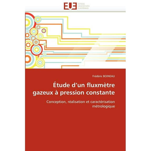 Omn.Univ.Europ.: Étude D Un Fluxmètre Gazeux À Pression Constante (Paperback)
