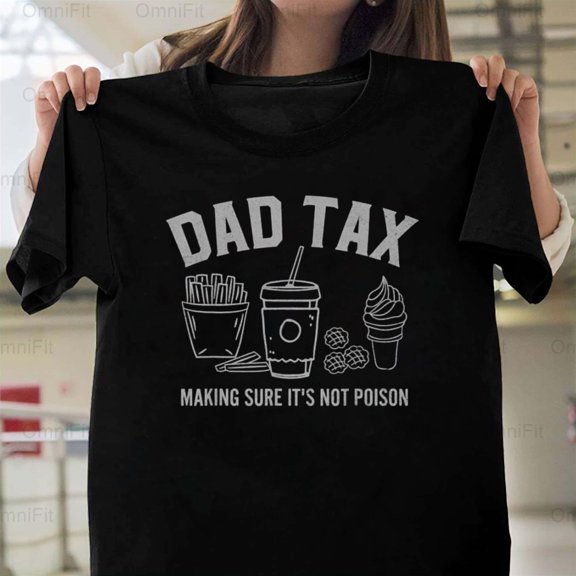 OmniFit21 Dad Tax Making Sure It's Not Poison Funny Father's Day Food Testing Joke Humor T-Shirt, for Unisex, up to size 5XL.