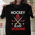 thumbnail image 1 of OmniFit25 Hockey Is My Valentine Quote Graphic, Romantic Sport Fan, Player Love Heart Style T-Shirt, for Unisex, up to size 5XL., 1 of 3