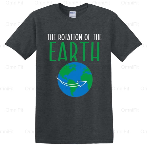 OmniFit28 The Rotation Of The Earth Makes My Day Funny Science Astronomy Pun Humor Graphic T-Shirt, for Unisex, up to size 5XL.