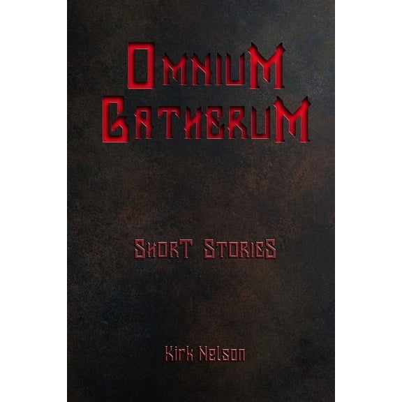 Omnium Gatherum: Short Stories by Kirk Nelson, (Paperback)