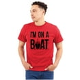 thumbnail image 1 of Funny I'm On a Boat Fishing Joke Men's Graphic T Shirt Tees Brisco Brands S, 1 of 5