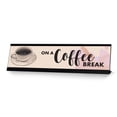 thumbnail image 1 of On A Coffee Break Desk Sign, novelty nameplate (2 x 8"), 1 of 3