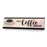 On A Coffee Break Desk Sign, novelty nameplate 2 x 8