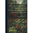 thumbnail image 1 of On A Collection Of Plants From Upper Burma And The Shan States (Paperback), 1 of 1