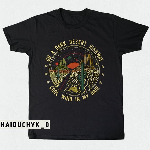 On A Dark Desert Highway Cool Wind In My Hair SumUnisex Black T-shirt Size S-5XL