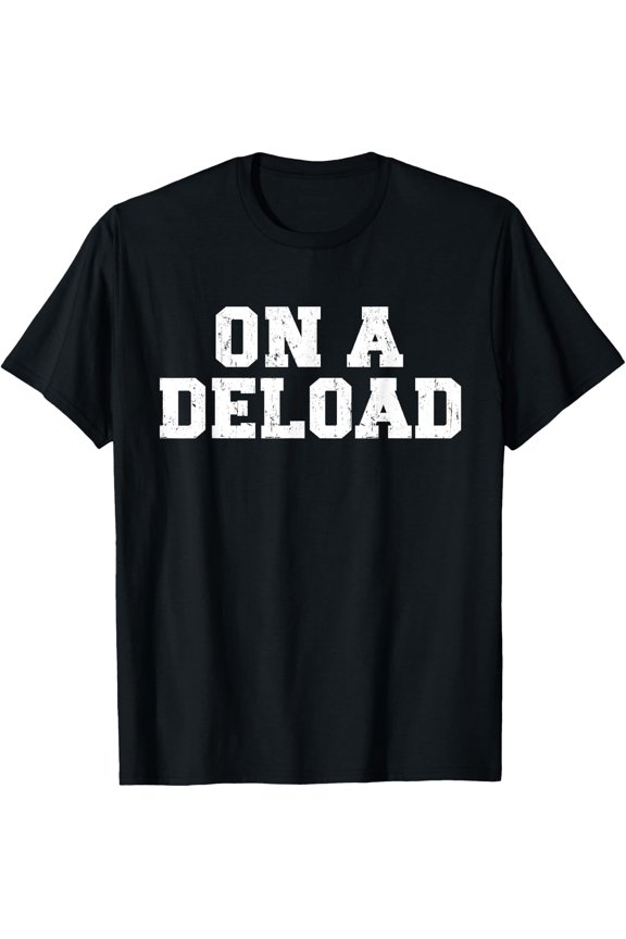 On A Deload Weightlifting Powerlifting Gym Bro T-Shirt Size S-5XL