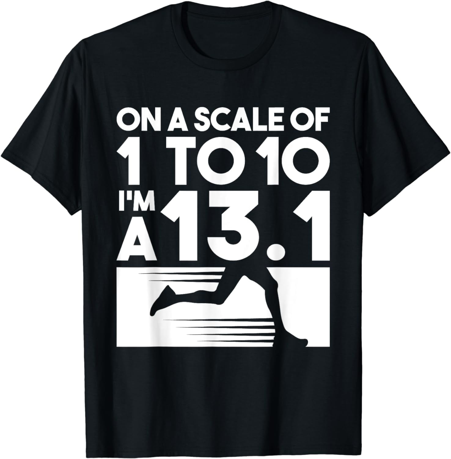 On A Scale Of 1 To 10 I'm A 13.1 - Marathon Running Runner T-Shirt ...