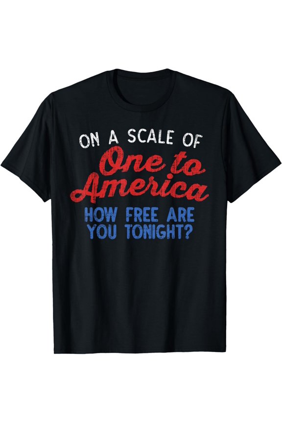 On A Scale Of One To America Shirt 4th Of July Fourth Party T-Shirt mens t shirt,black,women,funny,misfits,men,journey,t-shirt
