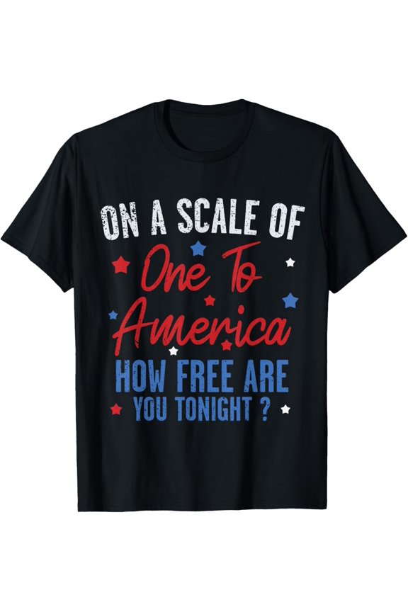 On A Scale Of One To America Shirt 4th Of July Fourth Party T-Shirt mens t shirt,black,women,funny,misfits,men,journey,t-shirt