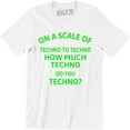 thumbnail image 1 of On A Scale Of Techno To Techno How Much Techno Do You Techno Funny Slogan Music T-Shirt, 1 of 4