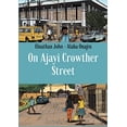 thumbnail image 1 of Pre-Owned On Ajayi Crowther Street, Hardcover by John, Elnathan; Onajin, Alaba (ILT), ISBN 1911115901, ISBN-13 9781911115908, 1 of 1