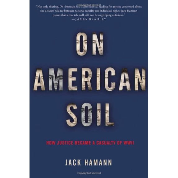 Pre-Owned On American Soil: How Justice Became a Casualty of World War II (Hardcover) by Jack Hamann