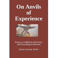 thumbnail image 1 of Pre-Owned On Anvils of Experience: Essays on Addiction, Recovery, & Everything in Between (Paperback) 1731584113 9781731584113, 1 of 1