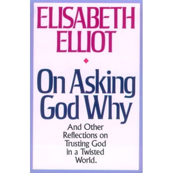 Pre-Owned On Asking God Why: And Other Reflections on Trusting God in a Twisted World (Paperback) 0800753038 9780800753030