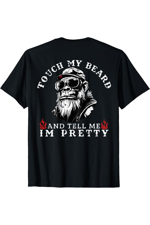 (On Back) Touch My Beard and Tell Me I'm Pretty Monkey T-Shirt