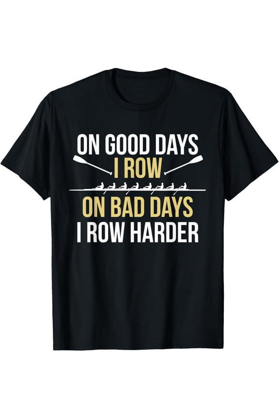 On Bad Days I Row Harder Funny Rowing T-Shirt For Crew Rower