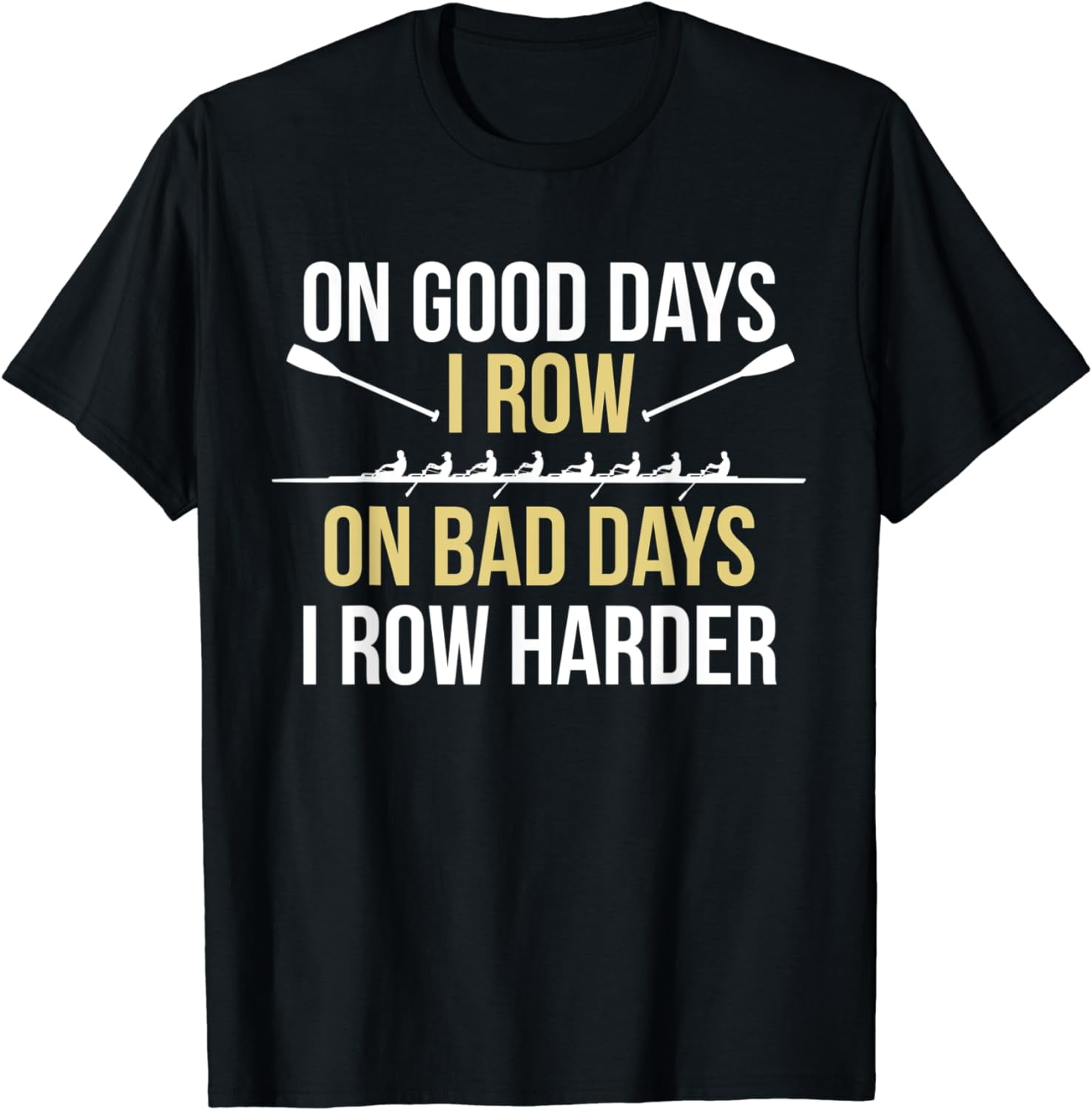 On Bad Days I Row Harder Funny Rowing T Shirt For Crew Rower