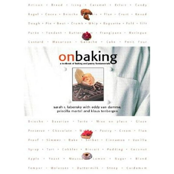On Baking: A Textbook of Baking and Pastry Fundamentals (Hardcover 9780135336472) by Sarah R Labensky, Klaus G Tenbergen, Eddy Van Damme