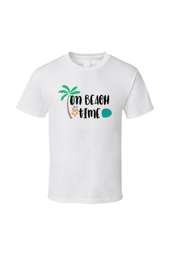 On Beach Time Tee Novelty Tropical Summertime Beach Lover T Shirt