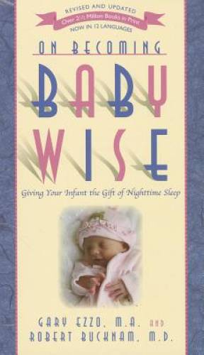 Pre-Owned On Becoming Baby Wise: Giving Your Infant the GIFT of Nighttime Sleep Paperback Robert Bucknam M.D., Gary Ezzo