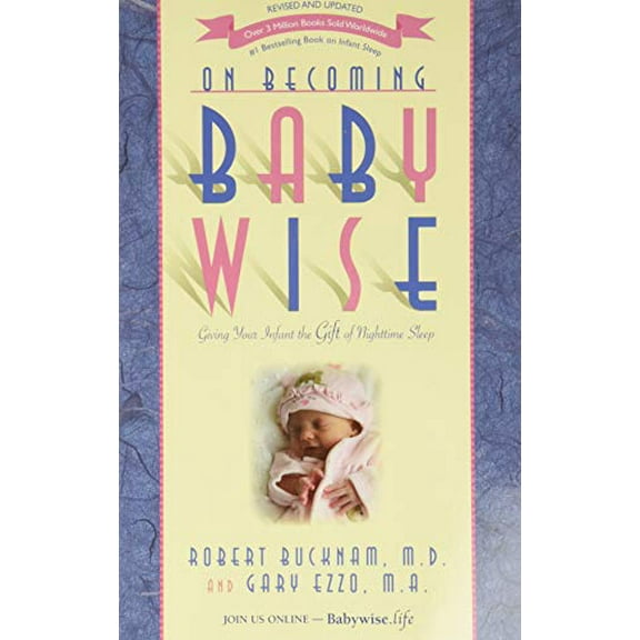 Pre-Owned On Becoming Baby Wise: Giving Your Infant the Gift of Nighttime Sleep (Paperback) 1932740139 9781932740134